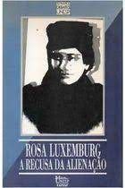 Rosa Luxemburg a recusa da alienação