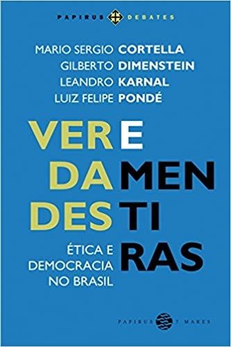 Verdades e Mentiras. Ética e Democracia no Brasil