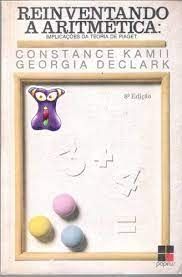 Reinventando a Aritmética :Implicação da Teoria de Piaget