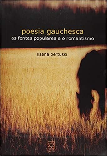 Poesia Gauchesca: as Fontes Populares e o Romantismo