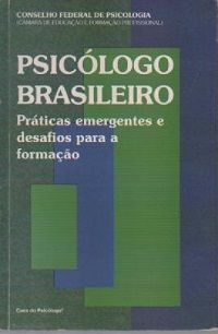 Psicólogo Brasileiro - Práticas emergentes e desafios para a formação