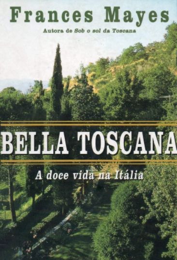 Bella Toscana A Doce Vida na Italia
