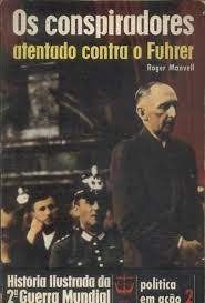 Os Conspiradores Atentado Contra o Fuhrer historia ilustrada da segunda guerra mundial politica em a