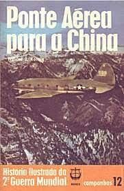 Ponte Aerea para a China historia ilustrada da segunda guerra mundial campanhas 12