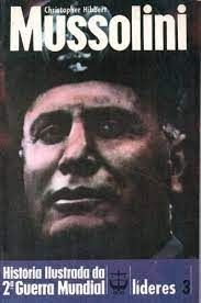 Mussolini historia ilustrada da segunda guerra mundial lideres 3