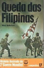Queda das Filipinas historia ilustrada da segunda guerra mundial campanhas 17