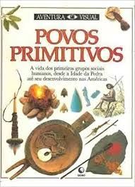Povos Primitivos - AVENTURA VISUAL