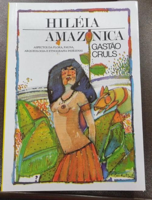 Hiléia amazônica: aspectos da flora, fauna, arqueologia e etnografia indígenas