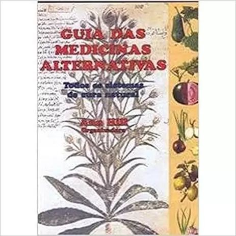 Guia das medicinas alternativas: todos os sistemas de cura natural