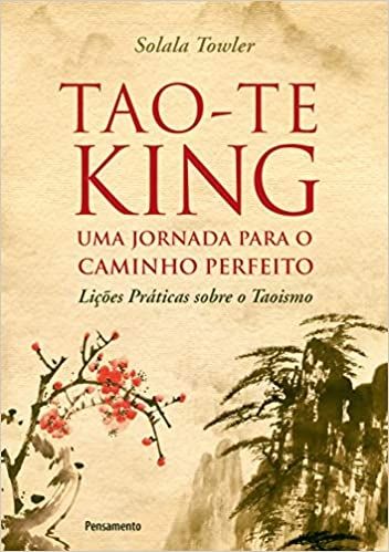 Tao -Te King - Uma Jornada para o Caminho Perfeito