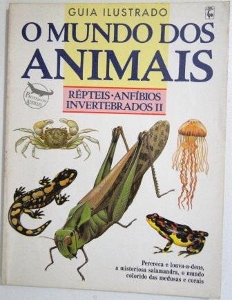 Repteis Anfibios invertebrados II - Guia Ilustrado - O Mundo dos animais