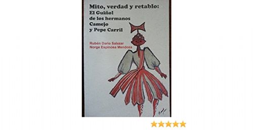 Mito,verdad Y Retablo.el Guinol De Los Hermanos Camejo Y Pepe Carril.