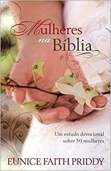mulheres na bíblia - um estudo devocional sobre 50 mulheres