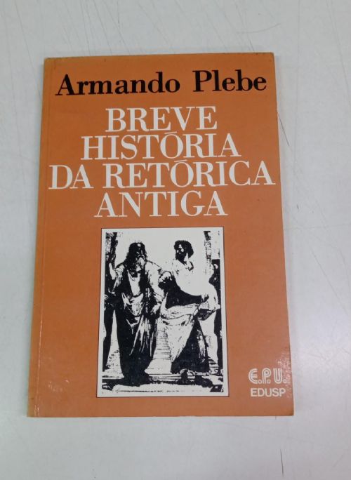 BREVE HISTORIA DA RETORICA ANTIGA