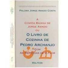 A Comida Baiana de Jorge Amado ou O Livro de Cozinha de Pedro Archanjo