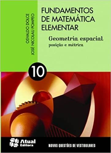 Fundamentos de Matematica Elementar - Vol 10 - Geometria Espacial, Posicao e Metrica