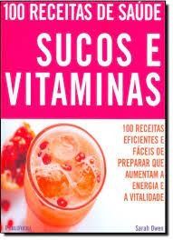 100 receitas de Saúde - Sucos e Vitaminas