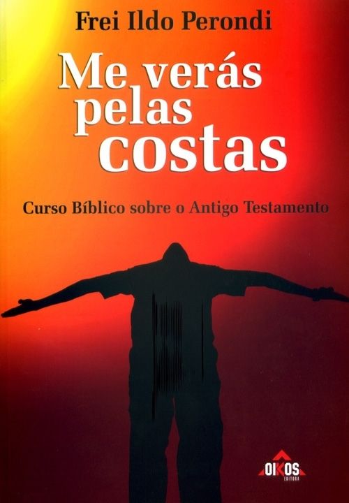 Me verás pelas costas - Curso Bíblico sobre o Antigo Testamento