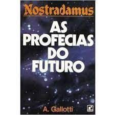 Nostradamus as Profecias do Futuro