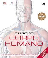 O Livro do Corpo Humano - Um guia ilustrado de sua estrutura, funções e disfunções