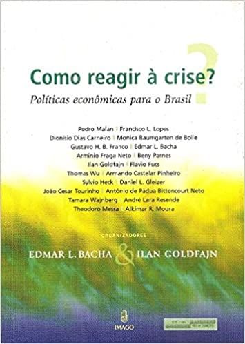 Como Reagir à Crise?  Políticas Econômicas Para o Brasil