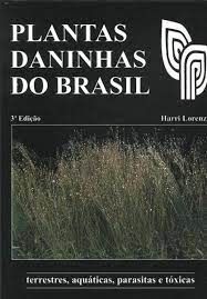 Plantas Daninhas do Brasil - Terrestres, Aquáticas, Parasitas e Tóxicas