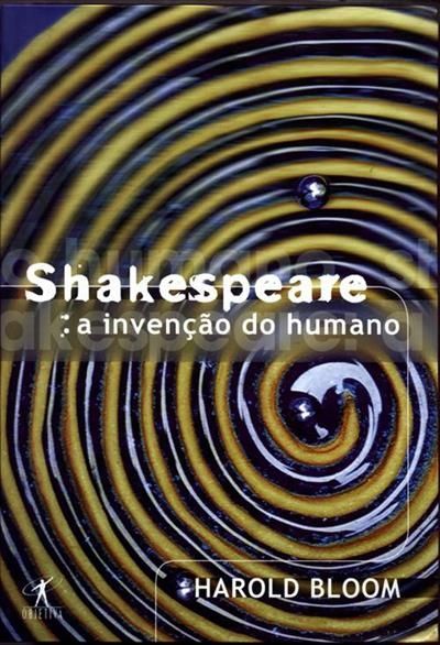 Shakespeare: a Invenção do Humano