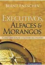 Executivos, alfaces & Morangos