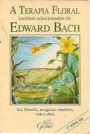 A Terapia Floral - Escritos Selecionados de Edward Bach