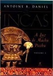 A Luz de Machu Picchu - Trilogia 0s Incas - Volume 3