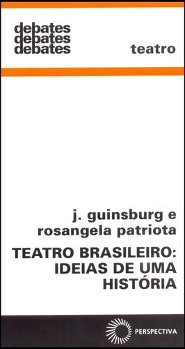 Teatro Brasileiro: Ideias De Uma História