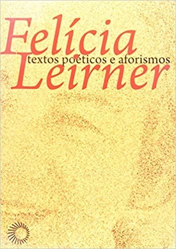 Felicia Leirner - Textos Poeticos e Aforismos
