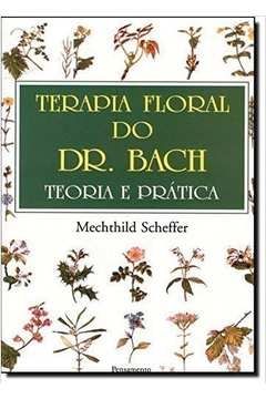 Terapia floral do Dr Bach Teoria e Prática