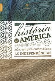 historia da america da era pre colombiana as independencias