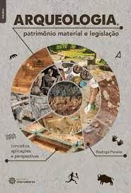 Arqueologia, patrimônio material e legislação: conceitos, aplicações e perspectivas