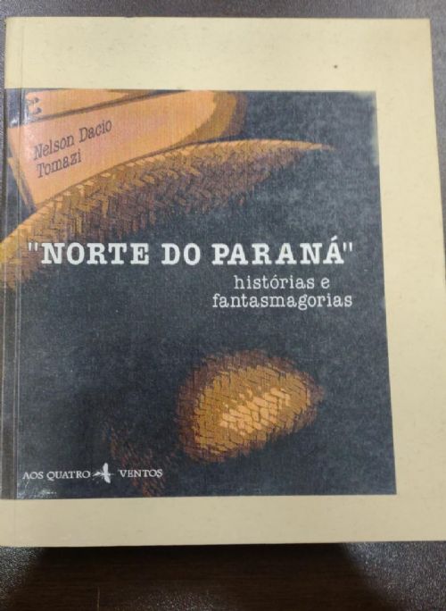 Norte do Paraná - Histórias e Fantasmagorias