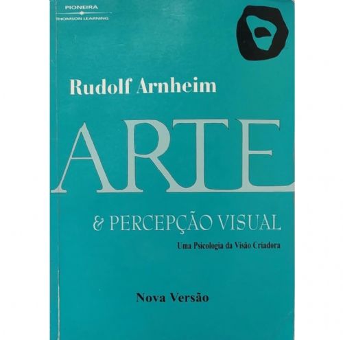 Arte e Percepçao Visual - Uma Psicologia da Visão Criadora