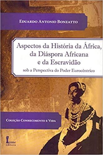 Aspectos da História da África, da Diáspora Africana e da Escravidão Sob a Perspectiva do Poder Euro
