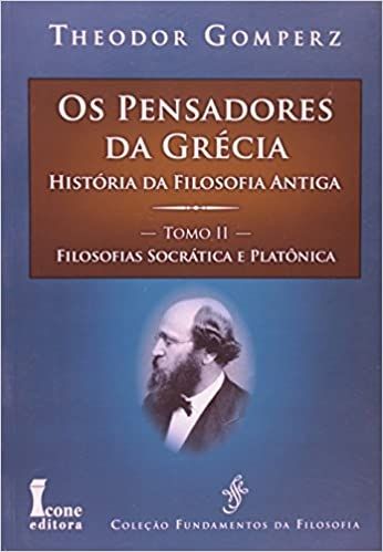 Os Pensadores da GréciaTomo II-  História da Filosofia Antiga. Filosofias Socrática e Platônica