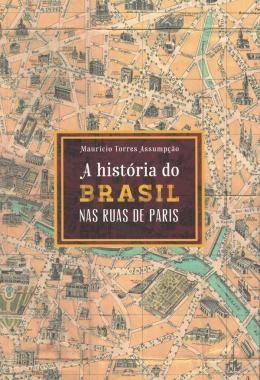 A História do Brasil nas Ruas de Paris