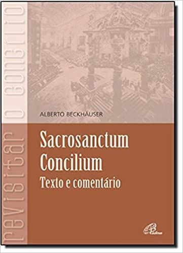 Sacrosanctum Concilium - Texto e Comentário