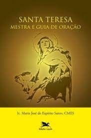 Santa Teresa - Mestra e Guia de Oração