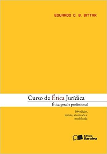 Curso de Ética Jurídica - Ética Geral e Profissional - 10ª Edição
