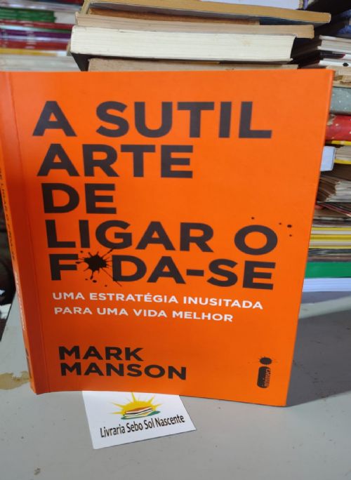 A sutil arte de ligar o foda-se