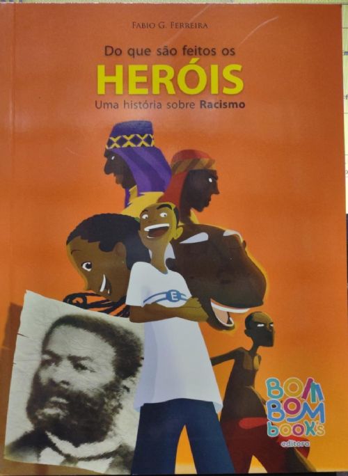 Do Que São Feitos os Heróis - Uma Historia Sobre Racismo