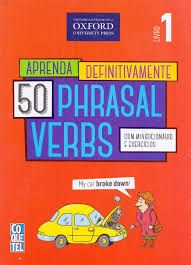 Aprenda Definitivamente 50 Phrasal Verbs Livro 1