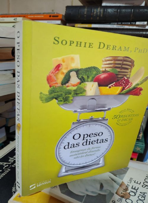 O Peso das Dietas - Emagreça de Forma Sustentável Dizendo Não às Dieta