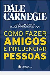 Como Fazer Amigos e Influenciar Pessoas -  Ed. de Bolso