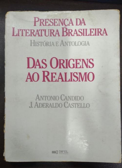 Presença da Literatura Brasileira - História e Antologia - Das Origens ao Realismo