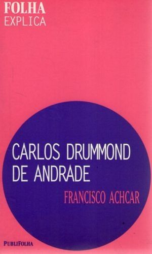 Carlos Drummond de Andrade - Folha Explica